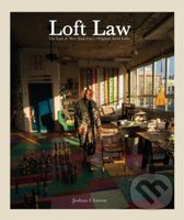 The Loft Law (The Last of New York City’s Original Artist Lofts) - kniha z kategorie Interiérový design