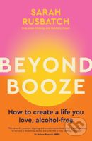 Beyond Booze (How to create a life you love, alcohol-free) - kniha z kategorie Psychologie