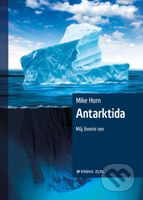 Antarktida (Můj životní sen) - Mike Horn - kniha z kategorie Beletrie
