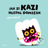 Jak si Kazi hledal domeček - Zoya Ledecká, Ďuro Balogh (ilustrátor) - kniha z kategorie Pro děti