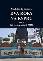 Dva roky na Kypru (aneb Jak jsem postavil Zoo) - Vladislav T. Jiroušek - kniha z kategorie Cestopisy z Evropy