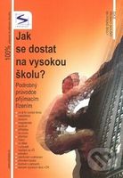 Jak se dostat na VŠ? (Podrobný průvodce přijímacím řízením) - kniha z kategorie Vysoké školy