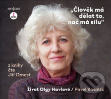 Člověk má dělat to, nač má sílu (Život Olgy Havlové) - audiokniha z kategorie Životopisy