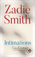 Intimations (Six Essays) - Zadie Smith - kniha z kategorie Beletrie
