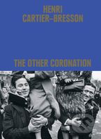 Henri Cartier-Bresson: The Other Coronation - Clement Cheroux - kniha z kategorie Fotografie