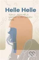 Tohle jsem měla napsat v přítomném čase - Helle Helle - kniha z kategorie Beletrie