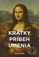 Krátky príbeh umenia - Susie Hodge - kniha z kategorie Umění, design a architektura