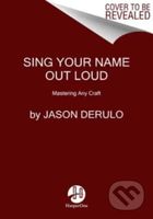 Sing Your Name Out Loud (15 Rules for Living Your Dream)