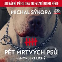 Pět mrtvých psů (2 CD) - Michal Sýkora - audiokniha z kategorie Detektivky, thrillery a horory