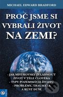 Proč jsme si vybrali život na Zemi? - Michael Bradford - kniha z kategorie Ezoterika