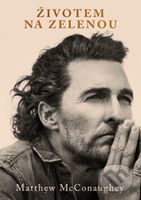 Životem na zelenou - Matthew McConaughey - kniha z kategorie Životopisy