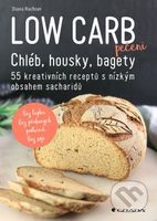 Low Carb pečení (Chléb, housky, bagety) - Diana Ruchser - kniha z kategorie Kuchařky