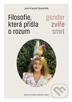 Filosofie, která přišla o rozum (Gender, zvíře, smrt) - kniha z kategorie Filozofie