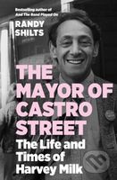 The Mayor of Castro Street (The Life and Times of Harvey Milk) - kniha z kategorie Humanitní a společenské vědy