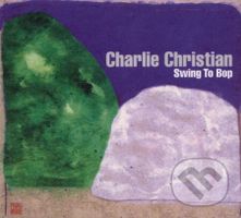 Charlie Christian:  Swing To Bop - Charlie Christian