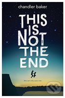 This Is Not the End - Chandler Baker - kniha z kategorie Beletrie pro děti