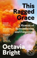 This Ragged Grace (A Memoir of Remembering and Forgetting) - kniha z kategorie Zdraví a životní styl