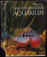 Das Süsswasser Aquarium : ein Handbuch - Hans Frey (1976, Neumann)