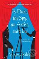 A Duke, the Spy, an Artist, and a Lie - Vanessa Riley - kniha z kategorie Společenská beletrie