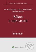 Zákon o správcoch (Komentár) - Martin Maliar, Lucia Machatová, Jaroslav Dolný - kniha z kategorie Správní právo