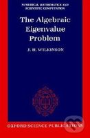 The Algebraic Eigenvalue Problem - J.H. Wilkinson - kniha z kategorie Odborné a naučné