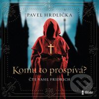 Komu to prospívá - Pavel Hrdlička - audiokniha z kategorie Společenská beletrie