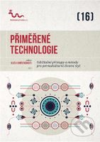 Přiměřené technologie (Udržitelné přístupy a metody pro permakulturní životní styl) - kniha z kategorie Ekologie