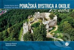 Považská Bystrica a okolie z neba (Považská Bystrica and Its Surroundings From Heaven) - kniha z kategorie Obrazové publikace