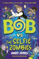 Bob vs the Selfie Zombies - Andy Jones, Robin Boyden (ilustrátor) - kniha z kategorie Sci-fi