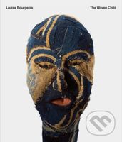 Louise Bourgeois (The Woven Child) - Joseph Logan, Ralph Rugoff - kniha z kategorie Móda