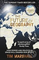 The Future of Geography: How Power and Politics in Space Will Change Our World - kniha z kategorie Historie