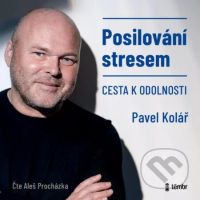 Posilování stresem (Cesta k odolnosti) - Pavel Kolář - audiokniha z kategorie Produkty