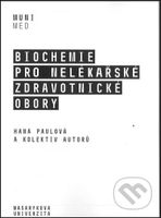 Biochemie pro nelékařské zdravotnické obory - Hana Paulová a kolektiv autorů - kniha z kategorie Vysoké školy