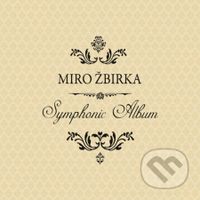 Miro Žbirka:  Symphonic Album - Miro Žbirka