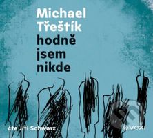 Hodně jsem nikde (audiokniha) - Michael Třeštík - audiokniha z kategorie Společenská beletrie