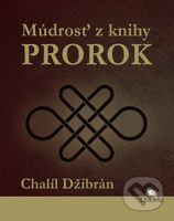 Múdrosť z knihy Prorok - Chalíl Džibrán - kniha z kategorie Beletrie