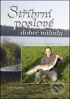 Stříbrní poslové dobré nálady - Lukáš Kamaryt - kniha z kategorie Rybaření
