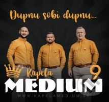Kapela Medium: Dupnu sobi dupnu... - Kapela Medium