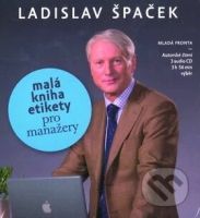 Malá kniha etikety pro manažery (3 CD) - Ladislav Špaček - audiokniha z kategorie Obchodní management