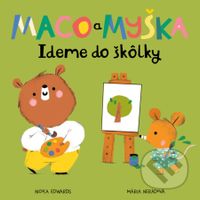 Maco a myška: Ideme do škôlky - Nicola Edwards, Mária Nerádová (ilustrátor) - kniha z kategorie Pohádky