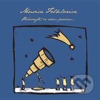 Musica Folklorica: Počúvajte, co vám povím - Musica Folklorica
