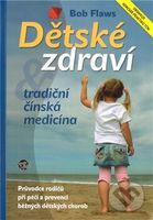 Dětské zdraví a tradiční čínská medicína - Bob Flaws - kniha z kategorie Alternativní medicína