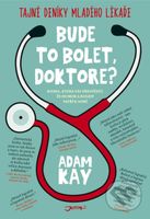 Bude to bolet, doktore? (Tajné deníky mladého lékaře) - kniha z kategorie Beletrie