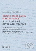 Umělec nesmí nikdy ztratit odvahu / An Artist Must Never Lose Courage