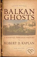 Balkan Ghosts (A Journey Through History) - Robert D. Kaplan - kniha z kategorie Cestopisy