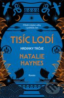 Tisíc lodí (Hrdinky Tróje) - Natalie Haynes - kniha z kategorie Společenská beletrie