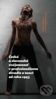Česká a slovenská vzájomnosť v profesionálnom divadle a tanci od roku 1993 - kniha z kategorie Historie