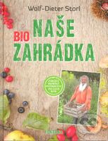 Naše bio zahrádka - Wolf-Dieter Storl - kniha z kategorie Dům, byt a zahrada