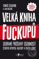 Velká kniha fuckupů (Sebrané průšvihy osobností českého byznysu, kultury a života vůbec) - kniha z kategorie Marketing