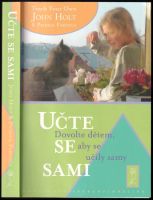 Učte se sami : dovolte dětem, aby se učily samy = Teach your own - John Caldwell Holt, Patrick Farenga (2018, One Woman Press)